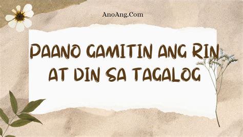 rin and din|Rin at Din: Kahulugan, Pagkakaiba at Paano Gamitin.